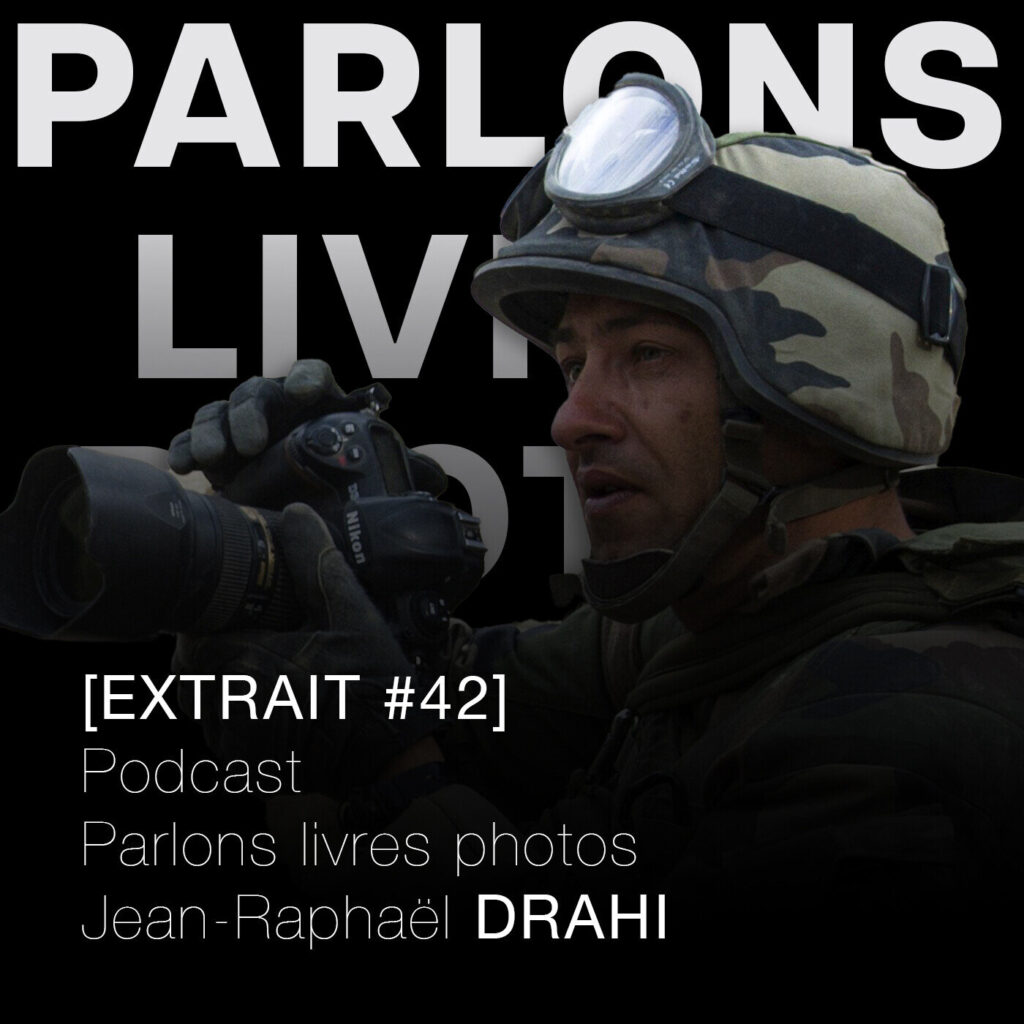 Jean-Raphaël Drahi, le photographe dans l'armée, un emmerdeur ? [EXTRAIT #42] - Podcast de niche
