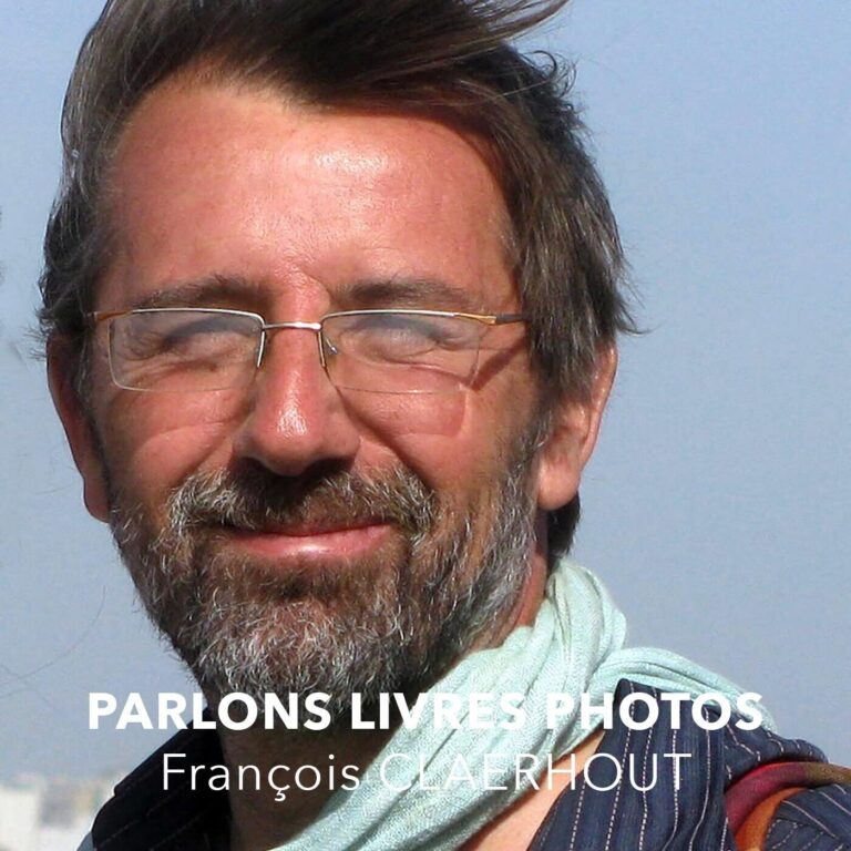 Rencontre avec François CLAERHOUT, photographe écrivain #10 - podcast d'entretien